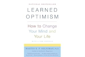 Learned Optimism: How to Change Your Mind and Your Life