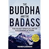 The Buddha and the Badass: The Secret Spiritual Art of Succeeding at Work