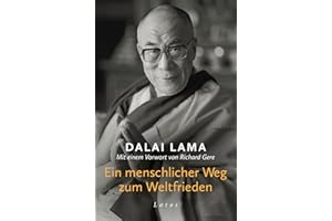 Ein menschlicher Weg zum Weltfrieden: Mit einem Vorwort von Richard Gere. Der bewegende Appell des Friedensnobelpreisträgers und höchsten Lehrers des ... mit vielen Fotos aus dem Leben des Dalai Lama