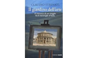 Il giardino dell'arte. Il romanzo di un viaggio fra le meraviglie d'Italia
