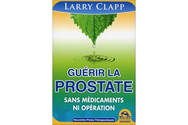 Guérir la prostate - Sans médicaments ni opération