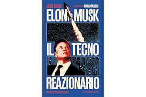 Elon Musk il tecno reazionario. Una biografia intellettuale