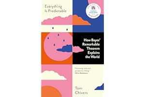 Everything Is Predictable: How Bayes' Remarkable Theorem Explains the World