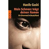 Mein Schmerz trägt deinen Namen: Ein Ehrenmord in Deutschland