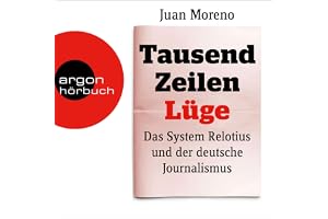 Tausend Zeilen Lüge: Das System Relotius und der deutsche Journalismus