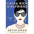 China Rich Girlfriend: There's Rich, There's Filthy Rich, and Then There's China Rich... (Crazy Rich Asians Book 2) (English 