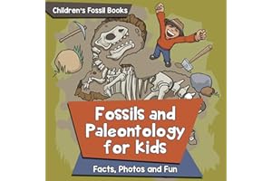 Fossils and Paleontology for kids: Facts, Photos and Fun | Children's Fossil Books