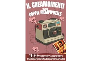 Il Creamomenti: Attività Romantiche e Divertenti per Rafforzare il Legame e Creare Ricordi Indelebili - edizione riempipuzzle