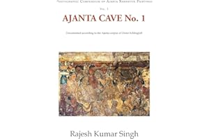 Ajanta Cave No. 1: Documented According to the Ajanta Corpus of Dieter Schlingloff (1) (Photographic Compendium, Ajanta Narrative Painting)
