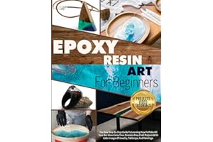 EPOXY RESIN ART FOR BEGINNERS: The New Step-By-Step Guide To Learning How To Make All Your Art Ideas Come True. Contains Easy Craft Projects With Color Images Of Jewelry, Tabletops, And Paintings.
