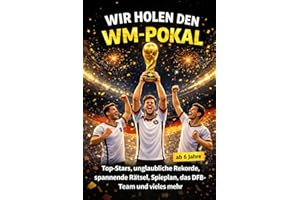 Mitmachbuch für Erstleser zur Fußball WM 2026: Mit allen Top-Stars, unglaublichen Rekorden, spannenden Rätseln, dem DFB-Team, Quiz, Spielplan und vielem mehr, das das Fußballherz höherschlagen lässt