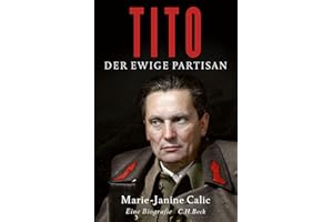 Tito: Der ewige Partisan. Eine Biographie
