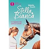 Stella Bianca: Un cavallo a sorpresa-La ragazza che parla ai cavalli (Vol. 1)