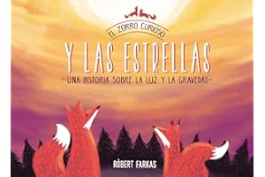 El zorro curioso y las estrellas: Una historia sobre la luz y la gravedad / The Curious Fox and the Stars: A Story About Light and Gravity