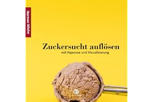 Zuckersucht auflösen: Mit Hypnose und Visualisierung