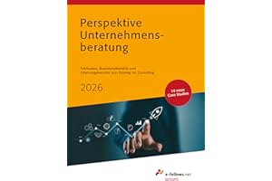 Perspektive Unternehmensberatung 2026: Case Studies, Branchenüberblick und Erfahrungsberichte zum Einstieg ins Consulting (e-fellows.net-Wissen)