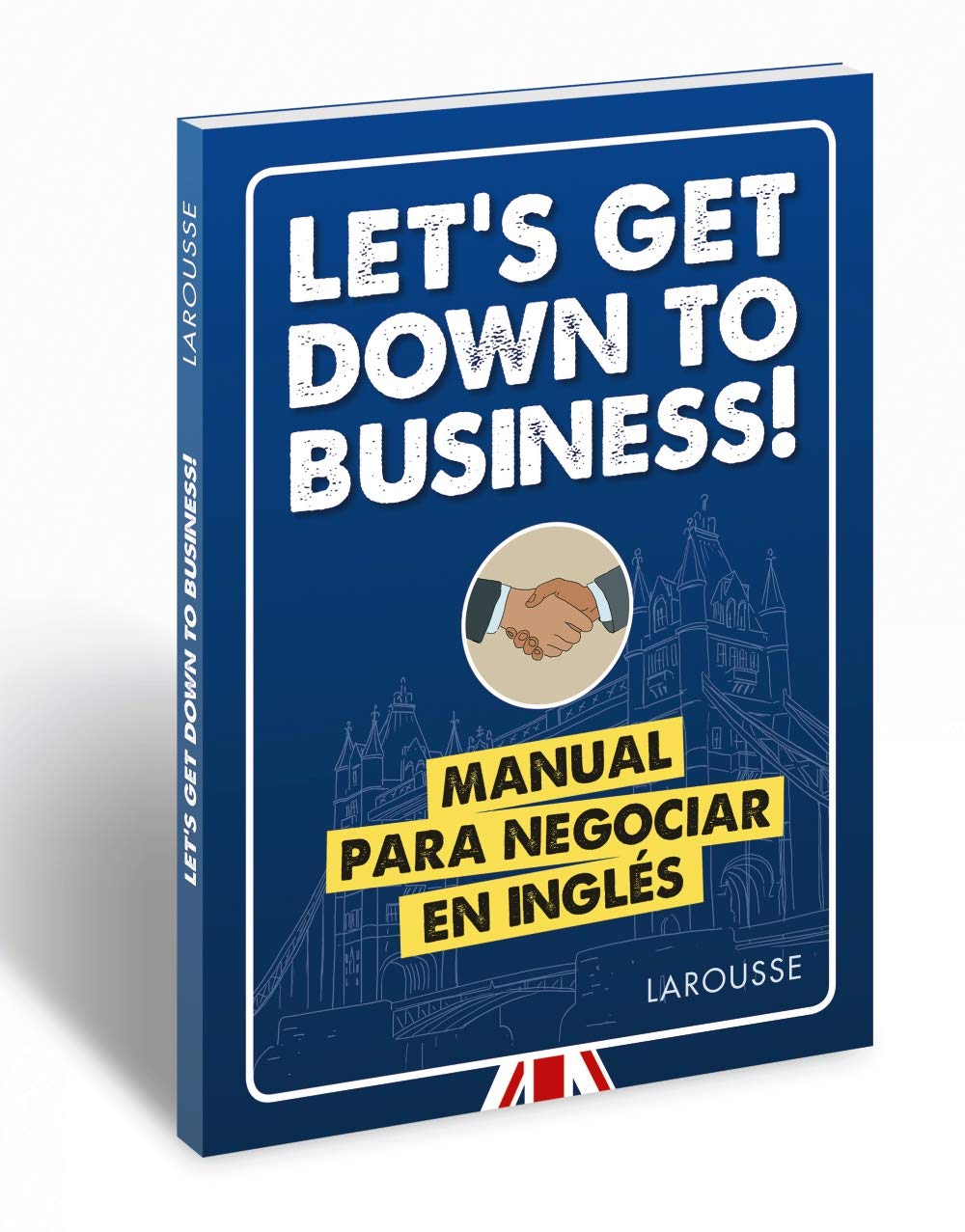 Let's get down to business!: Manual para negociar en inglés