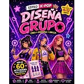 Dise&ntilde;a tu Grupo K-POP: Libro creativo para ni&ntilde;as | M&aacute;s de 60 actividades K-POP para dise&ntilde;ar tus idols, crear tu estilo y deja