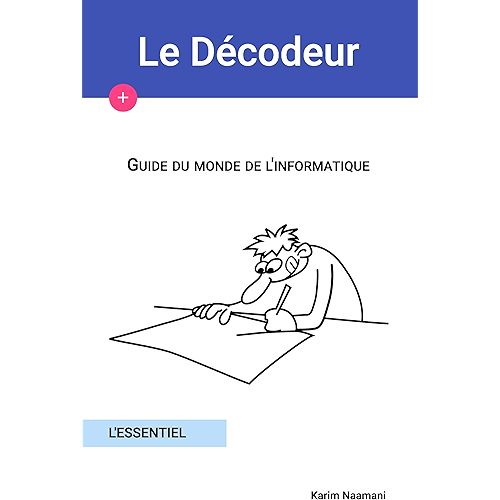 By Karim Naamani Guide Du Monde De Linformatique Lessentiel Le Decodeur T 1 Telecharger Pdf