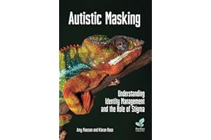 Autistic Masking: Understanding Identity Management and the Role of Stigma