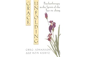 Grace Unfolding: Psychotherapy in the Spirit of Tao-te ching