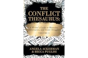 The Conflict Thesaurus: A Writer's Guide to Obstacles, Adversaries, and Inner Struggles (Volume 1) (Writers Helping Writers Series, Band 8)