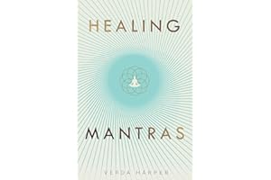 Healing Mantras: A positive way to remove stress, exhaustion and anxiety by reconnecting with yourself and calming your mind: 1 (The Modern Spiritual)