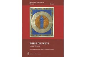 Wisse die Wege: Liber Scivias (Hildegard von Bingen-Werke)
