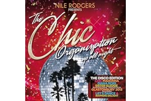Nile Rogers Presents The Chic Organization: Up All Night: The Greatest Hits (Disco Edition)