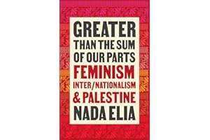 Greater than the Sum of Our Parts: Feminism, Inter/Nationalism, and Palestine