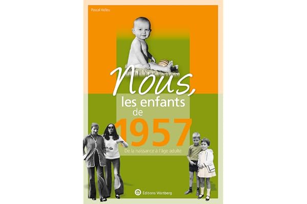 Nous, les enfants de 1957: De la naissance à l'âge adulte