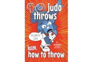 Learn Judo Throws: How to Throw Step by Step, The Ultimate Guide to Every Technique in the Gokyo (The Koka Kids Technical Series by Nik Fairbrother, 8th Dan)