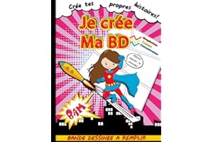 BD A FAIRE SOI MEME: Cahier de 110 Planches à Remplir pour Créer Sa Propre BD | Livre Conçu Spécialement pour Chaque Fille et Adolescente Qui Aime Créer Sa Bande Dessinée (avec Bulles De Dialogue)