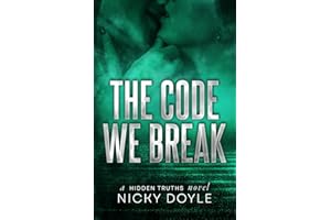 The Code We Break (Hidden Truths Book 1): A Standalone Dark Hacker Romance of Hidden Identities and Obsessive Devotion