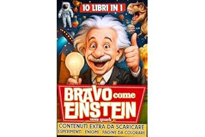 Bravo come Einstein – 10 Libri in 1: Curiosità, Record e Fatti Incredibili per Bambini Geniali + 3 Bonus Speciali da Scaricare con Giochi e Esperimenti - 7-13 anni