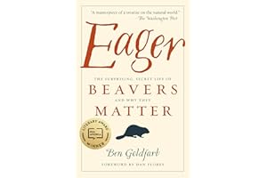Eager: The Surprising, Secret Life of Beavers and Why They Matter