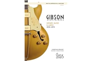 Encyclopédie de la Guitare Tome 3 : Gibson - Électriques, Guitares, Basses & Amplis 1935-1979