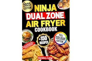 Ninja Dual Zone Air Fryer Cookbook – UK Edition: Loads of Quick, Easy and Delicious Recipes for All Ninja Air Fryer Models | Full-Colour Edition with FlexDrawer Tips & Handy Cooking Tables