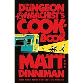 The Dungeon Anarchist's Cookbook: Book 3 in Matt Dinniman&rsquo;s best selling LitRPG - a riotous blend of sci-fi, fantasy, and dar