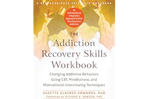 The Addiction Recovery Skills Workbook: Changing Addictive Behaviors Using CBT, Mindfulness, and Motivational Interviewing Techniques (New Harbinger Self-help Workbooks)