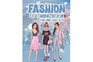 Fashion Coloring Book for Girls Ages 8-12: Lovely Fashion Coloring for Kids and Teens for Calming and Relaxation to Develop Creativity of Our Children - Perfect Gift for Girl