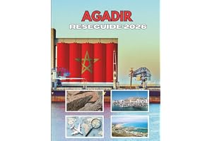 AGADIR RESEGUIDE 2026: En Resa Genom Kustnära Charm Och Tidlösa Traditioner