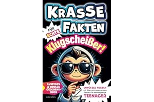 Krasse Fakten für echte Klugscheißer! Unnützes Wissen mit über 400 spannenden Fakten für wissbegierige Teenager. Lustiges und cooles Geschenkbuch