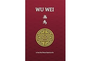 Wu Wei - Le Tao, l'Art, l'Amour d'après Lao Tse