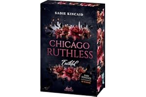 Chicago Ruthless (Band 2) - Faithful: Verruchte Dark Romance ab 18 Jahren - Mafia-Prinzessin meets Bodyguard - Mit exklusivem Lesezeichen und Farbschnitt in der 1. Auflage