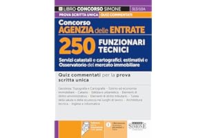 Concorso Agenzia delle Entrate - 250 Funzionari Tecnici - Servizi catastali e cartografici, estimativi e Osservatorio del mercato immobiliare - Quiz commentati per la prova scritta unica