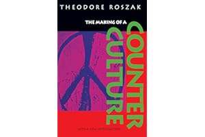 The Making of a Counter Culture: Reflections on the Technocratic Society and Its Youthful Opposition