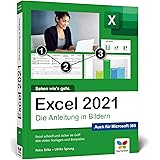 Excel 2021: Die Anleitung in Bildern. Komplett in Farbe. Ideal für alle Einsteiger und geeignet für Excel im Office-Abo Micro