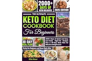 The Ultimate Keto Diet Cookbook for Beginners: 2000+ Days of Quick and Easy Low-Carb, High-Fat Recipes Plus a 30-Day Meal Plan for Effective Weight Loss!