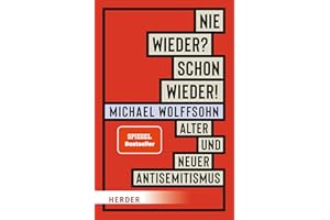 Nie wieder? Schon wieder!: Alter und neuer Antisemitismus